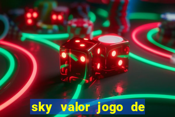 sky valor jogo de ganhar dinheiro